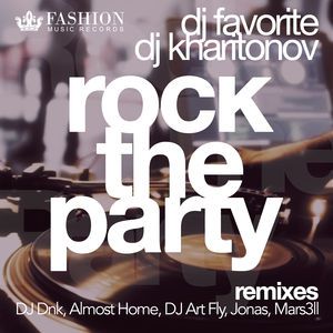 DJ Favorite i DJ Kharitonov - Rock The Party (2015)