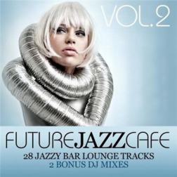 VA - Future Jazz Cafe Vol.2 (2011) MP3