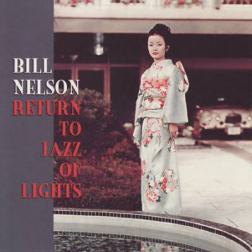Bill Nelson - Return To Jazz Of Lights (2006) MP3