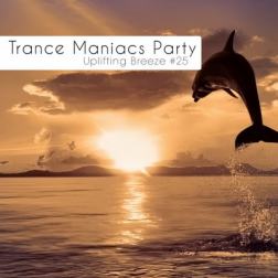 VA - Trance Maniacs Party: Uplifting Breeze #25 (2011) MP3