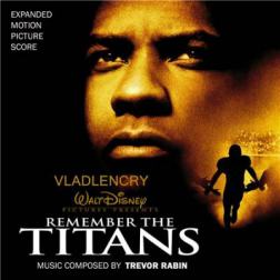 OST - Вспоминая Титанов / Remember The Titans [Exapnded Score] [Trevor Rabin] (2000) MP3