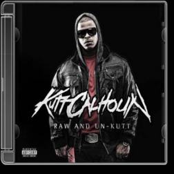 Kutt Calhoun - Raw And Un-Kutt (2010) MP3