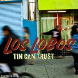 Los Lobos - Tin Can Trust (2010) MP3
