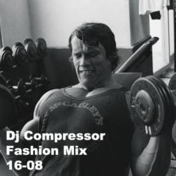 Dj Compressor - Fashion Mix 16-08 (2016) mp3