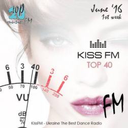Сборник - Kiss FM Top-40 June - 1st week (2016) MP3