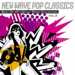 VA - New Wave Pop Classics - Best Of 80's Dance Remix Collection vol. 2 (2012) MP3