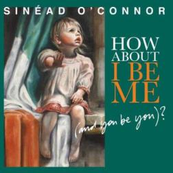 Sinead O'Connor - How About I Be Me (2012) MP3