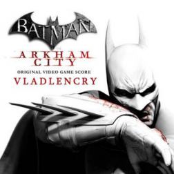 OST - Batman: Arkham City [The Album]+[Original Score] [Nick Arundel,Varios Artistas] (2011) MP3