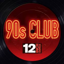 VA - 12 Inch Dance 90s Club (2014) MP3