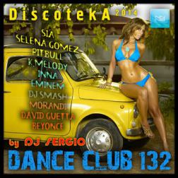 VA - Дискотека 2014 Dance Club Vol. 132 (2014) MP3