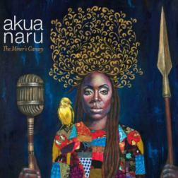 Akua Naru - The Miner's Canary (2015) MP3