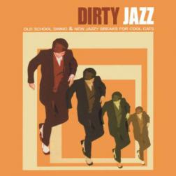 VA - Dirty Jazz (Old School Swing & New Jazzy Breaks for Cool Cats) (2013) MP3