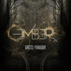 Ghosts Of Paraguay - Ember (2014) MP3