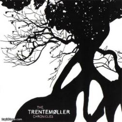 Trentemøller - The Trentemøller Chronicles CD1 (2007) MP3