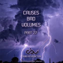 VA - Causes Bad Volumes [Dubstep Addiction] Part 27 (2014) MP3