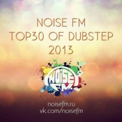 VA - Noise FM Top 30 Of Dubstep 2013 (2013) MP3
