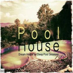 VA - Pool House Vol 1 ( Dream House for Deep Pool Sessions) (2015) MP3