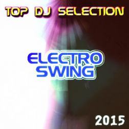 VA - Top DJ Selection Electro Swing 2015 (2015) MP3