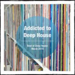 VA - Addicted to Deep House [Best of Deep House Music] (2014) MP3