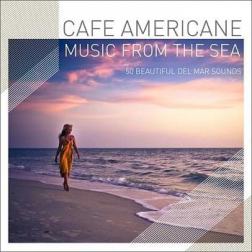 Cafe Americaine - Music From The Sea: 50 Beautiful Del Mar Sounds (2014) MP3