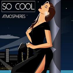 VA - So Cool Atmospheres (2015) MP3