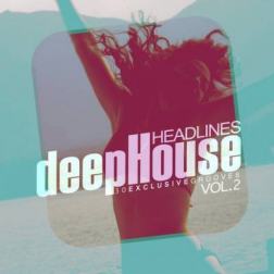 VA - Deep House Headlines 30 Exclusive Grooves Vol 2 (2014) MP3