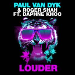 Paul Van Dyk And Roger Shah Feat. Daphne Khoo - Louder [Remixes] (2015) MP3