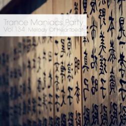 VA - Trance Maniacs Party: Melody Of Heartbeat #134 (2015) MP3