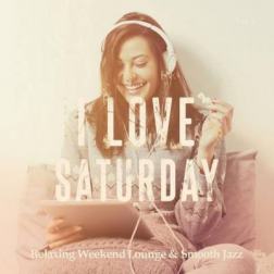 VA - I Love Saturday Vol 1 Relaxing Weekend Lounge and Smooth Jazz (2015) MP3