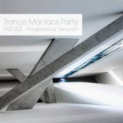VA - Trance Maniacs Party: Progressive Session #63 (2015) MP3