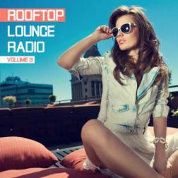 VA - Rooftop Lounge Radio, Vol. 3 (2014) MP3