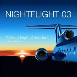 VA - Nightflight 03: Chillout Flight Attendant (2015) MP3