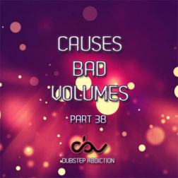 VA - Causes Bad Volumes [Dubstep Addiction] Part 38 (2015) MP3