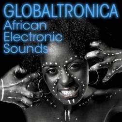 VA - Globaltronica: African Electronic Sounds (2015) MP3
