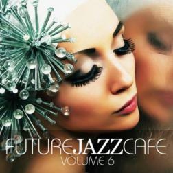 VA - Future Jazz Cafe Vol.6 (2015) MP3
