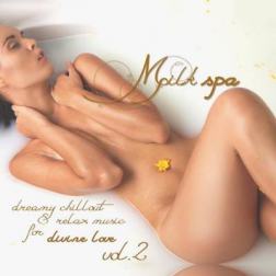 VA - Milk Spa Vol 2 Dreamy Chillout and Relax Music for Divine Love (2015) MP3