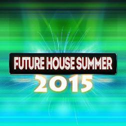 VA - Future House Summer 2015 (Top Essential DJ Compilation Ibiza Miami) (2015) MP3