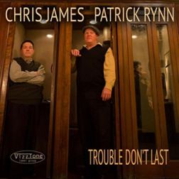 Chris James and Patrick Rynn - Trouble Don't Last (2015) МР3