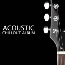VA - Acoustic Chillout Album (2015) MP3