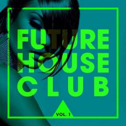 VA - Future House Club, Vol. 1 (2016) MP3
