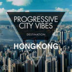 VA - Progressive City Vibes - Destination Hongkong (2016) MP3