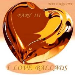 VA - I Love Ballads - Part III (2016) MP3
