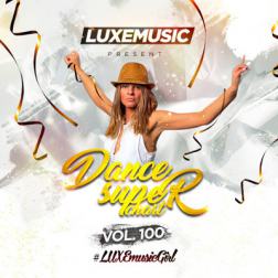 LUXEmusic - Dance Super Chart Vol.100 (2016) MP3