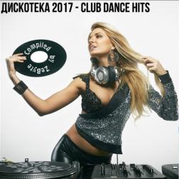 VA - Дискотека 2017 - Club Dance Hits [Compiled by Zebyte] (2017) MP3