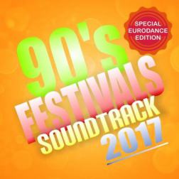 VA - 90s Festivals Soundtrack 2017 (Special Eurodance Edition) (2017) MP3