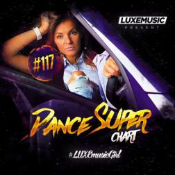 LUXEmusic - Dance Super Chart Vol.117 (2017) MP3