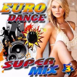 Сборник - Euro Dance super Mix №3 (2017) MP3