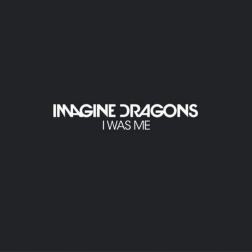 Lyrics Imagine Dragons - I Was Me