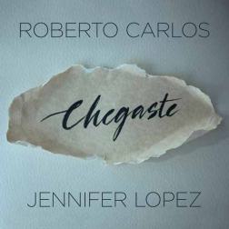 Lyrics Jennifer Lopez & Roberto Carlos - Chegaste