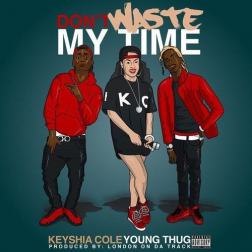 Lyrics Keyshia Cole feat. Young Thug - Don't Waste My Time